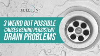 3 Weird But Possible Causes Behind Persistent Drain Problems