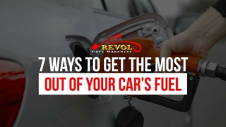 7 Ways To Get The Most Out Of Your Car’s Fuel