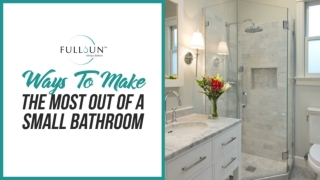 Ways To Make The Most Out Of A Small Bathroom
