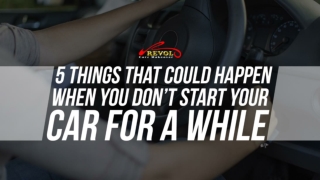 5 Things That Could Happen When You Don’t Start Your Car For A While