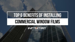 Top 6 benefits of installing commercial window films