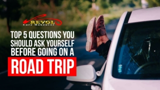 Top 5 Questions You Should Ask Yourself Before Going On A Road Trip