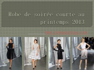 robe de soirée courte au printemps 2013