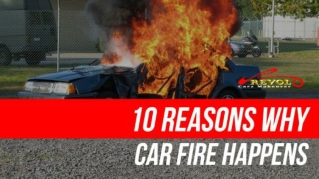 10 Reasons Why Car Fire Happens