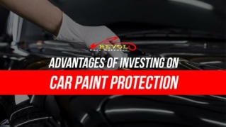 Advantages Of Investing On Car Paint Protection