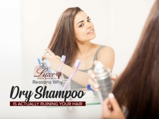 Reasons Why Dry Shampoo Is Actually Ruining Your Hair