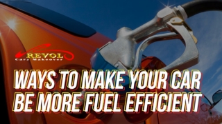 Ways To Make Your Car Be More Fuel Efficient