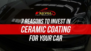 7 Reasons To Invest In Ceramic Coating For Your Car