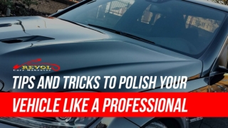 Tips And Tricks To Polish Your Vehicle Like A Professional