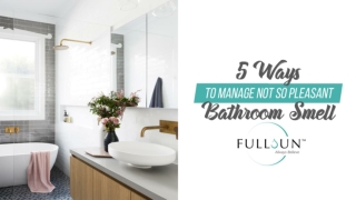 5 Ways To Manage Not So Pleasant Bathroom Smell