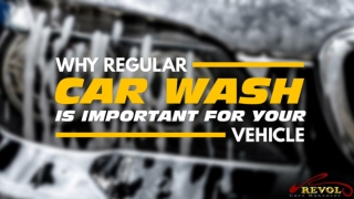 Why Regular Car Wash Is Important For Your Vehicle