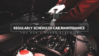 Regularly Scheduled Car Maintenance You Don’t Wanna Screw Up