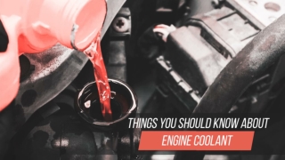 Things You Should Know About Engine Coolant