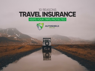 10 reasons travel insurance keeps your trips protected