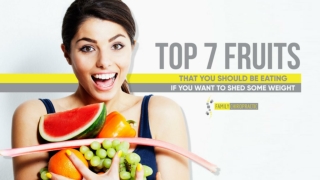 Top 7 Fruits That You Should Be Eating If You Want To Shed Some Weight