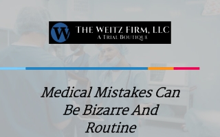 Medical Mistakes Can Be Bizarre And Routine