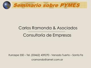 Carlos Ramonda &amp; Asociados Consultoría de Empresas Iturraspe 550 – Tel. (03462) 439270 - Venado Tuerto