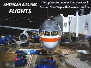 Best places in Lucerne That you Can’tMiss on Your Trip with American Airlines