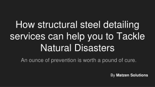 How structural steel detailing services can help you to Tackle Natural Disasters