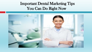 Important Dental Marketing Tips You Can Do Right Now