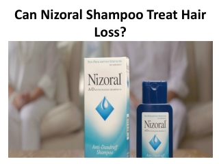 Can Nizoral Shampoo Treat Hair Loss?
