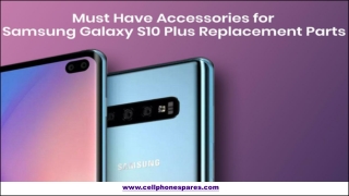 SAMSUNG GALAXY S10 REPLACEMENT PARTS – GETTING THE RIGHT PARTS AT RIGHT PLACE