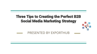 Three Tips to Creating the Perfect B2B Social Media Marketing Strategy