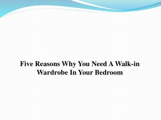 Five Reasons Why You Need a Walk-in Wardrobe in Your Bedroom