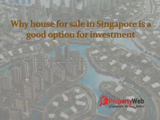 Why house for sale in Singapore is a good option for investment