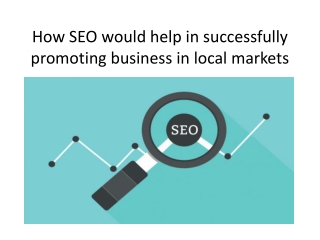 How SEO would help in successfully promoting business in local markets?