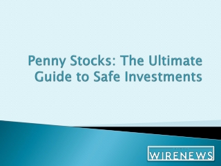Penny Stocks: The Ultimate Guide to Safe Investments