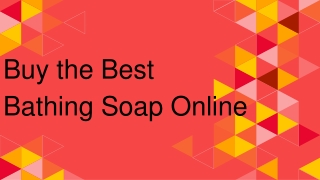 Buy the Best Bathing Soap Online