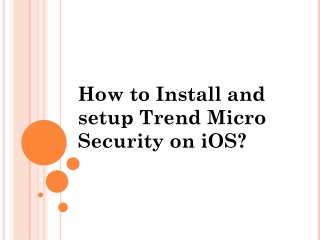 How to Activate and Install the Trend Micro Mobile Security?