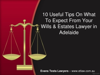 10 Useful tips on what to expect from your wills & estates lawyer in Adelaide