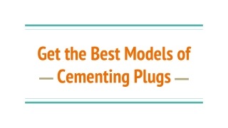 Get the Best Models of Cementing Plugs