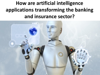 How are artificial intelligence applications transforming the banking and insurance sector?