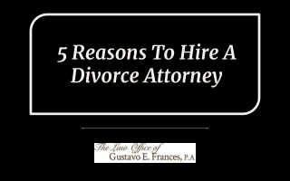 5 Reasons To Hire A Divorce Attorney
