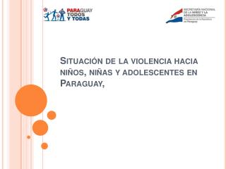 Situación de la violencia hacia niños, niñas y adolescentes en Paraguay,