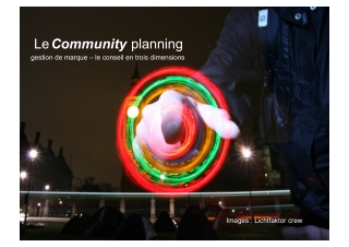 courts circuits : le community planning (la gestion de marque en 3D "ici, maintenant, ensemble" )