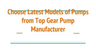 Choose Latest Models of Pumps from Top Gear Pump Manufacturer
