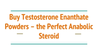 Buy Testosterone Enanthate Powders the Perfect Anabolic Steroid