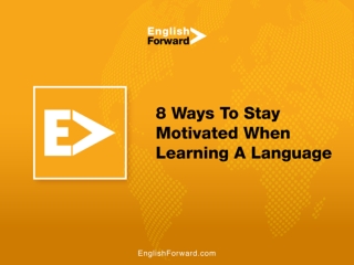8 Ways To Stay Motivated When Learning A Language