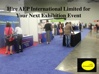 Hire AEP International Limited for Your Next Exhibition Event