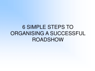 6 Simple Steps to Organising a Successful Roadshow
