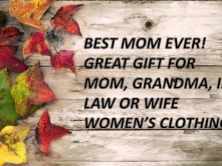 BEST MOM EVER! GREAT GIFT FOR MOM, GRANDMA, IN-LAW OR WIFE WOMEN’S CLOTHING