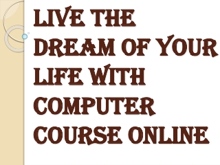 Sweetest Gift of Technology to Society - Computer Course Online