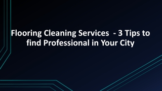 3 Tips to find Professional in Your City | Flooring Cleaning Services