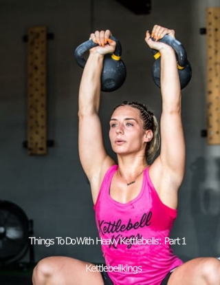 Things To Do With Heavy Kettlebell, Part 1