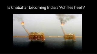 Is Chabahar becoming India’s ‘Achilles heel’?
