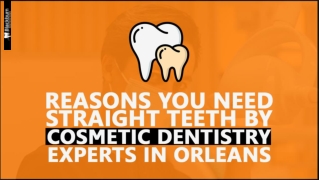 Reasons You Need Straight Teeth by Cosmetic Dentistry Experts in Orleans